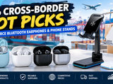 2026 Cross-Border Hot Picks: How to Source Bluetooth Earphones & Phone Stands Without the Guesswork
