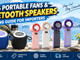 2026 Cross-Border Hot Picks: How to Source Portable Fans & Bluetooth Speakers Without the Guesswork