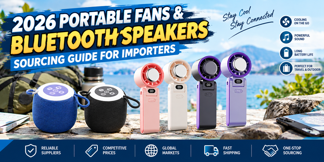 2026 Cross-Border Hot Picks: How to Source Portable Fans & Bluetooth Speakers Without the Guesswork