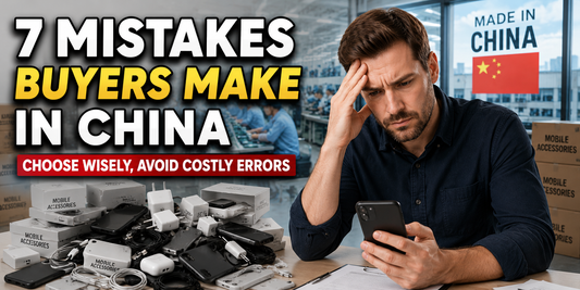 7 Mistakes Buyers Make When Choosing a Mobile Accessories Manufacturer in China